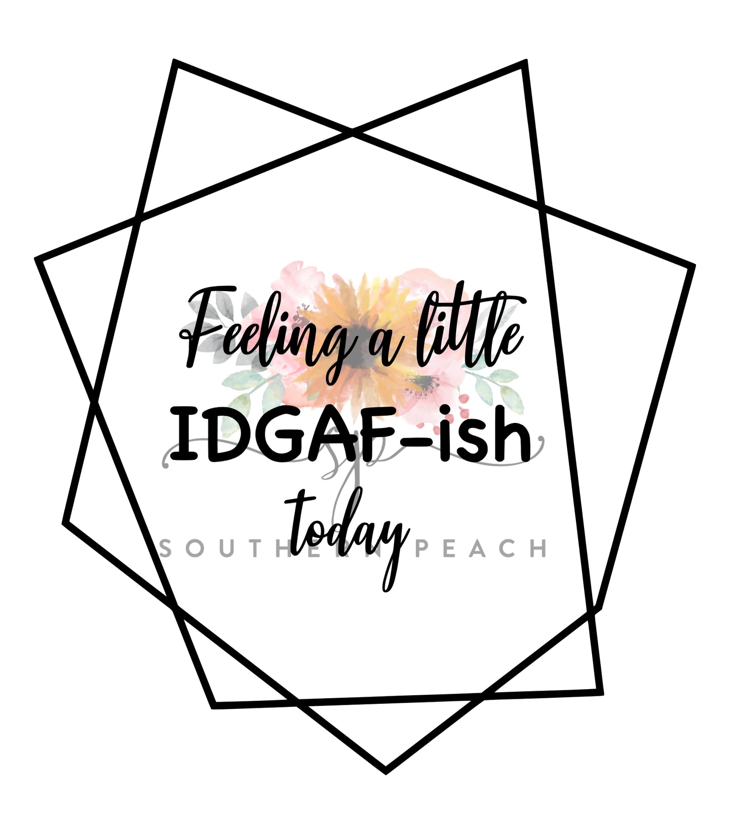 Feeling A Little IDGAF-ish Digital Design